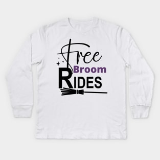 Free Broom Rides. Funny Halloween Design. Witches. Kids Long Sleeve T-Shirt